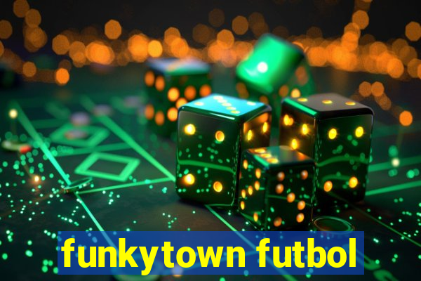 funkytown futbol